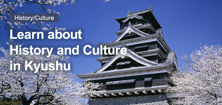 Learn about History and Culture in Kyushu