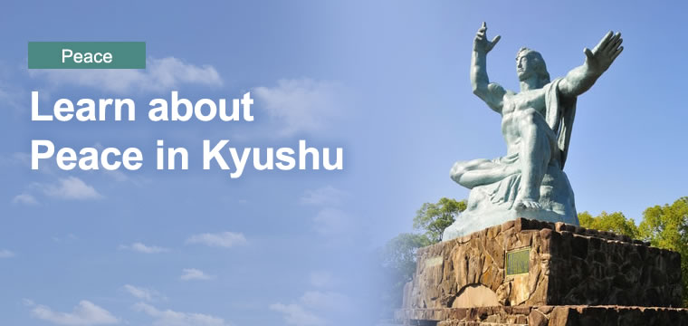 Learn about Peace in Kyushu